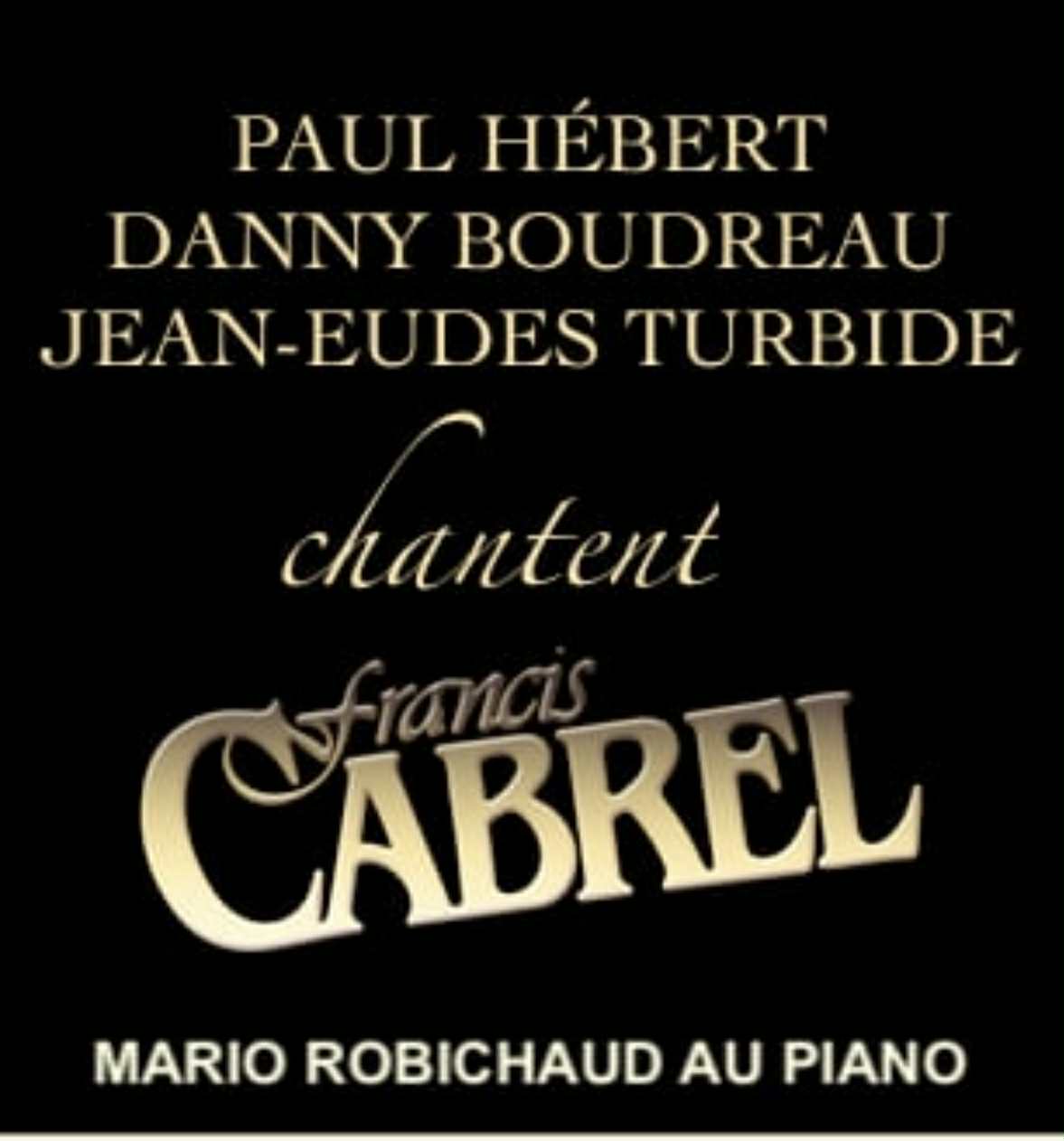 Paul Hébert, Jean-Eudes Turbide et Danny Boudreau – Chante Francis Cabrel